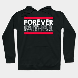 forever faithful motivational Hoodie